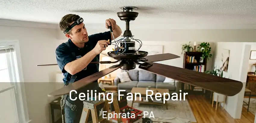 Ceiling Fan Repair Ephrata - PA