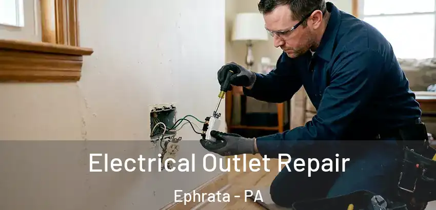 Electrical Outlet Repair Ephrata - PA