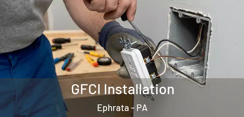  GFCI Installation Ephrata - PA