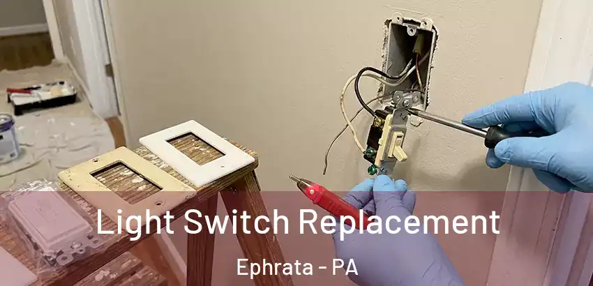 Light Switch Replacement Ephrata - PA