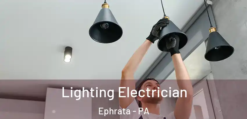  Lighting Electrician Ephrata - PA